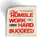 Stay Humble Work Hard Succeed
