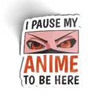 I Pause My Anime to Be Here