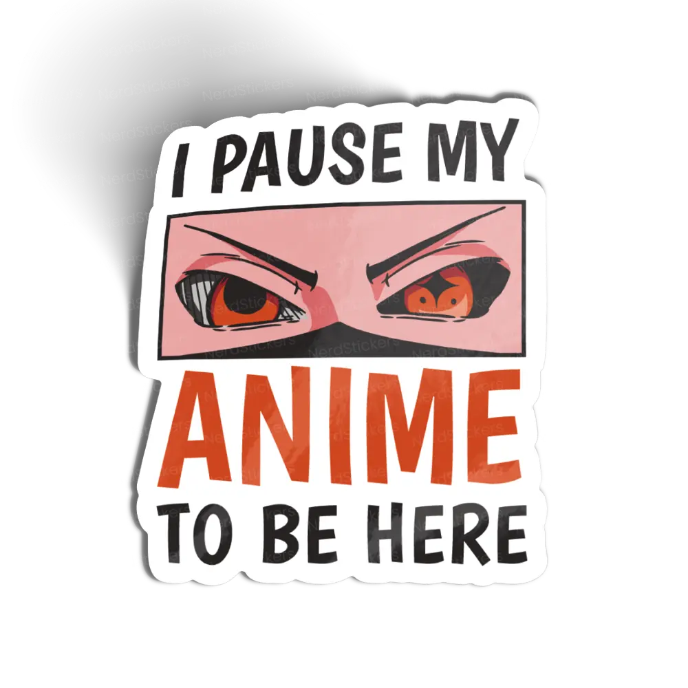 Adesivo I Pause My Anime to Be Here, Anime e Mangá