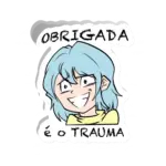 Obrigada é o trauma