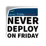 Never Deploy on friday
