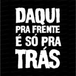 Daqui Pra Frente É Só Pra Trás
