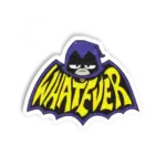Whatever
