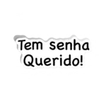 Tem senha querido!
