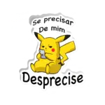 Se precisar de mim desprecise