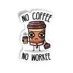 Gimme coffee for workee